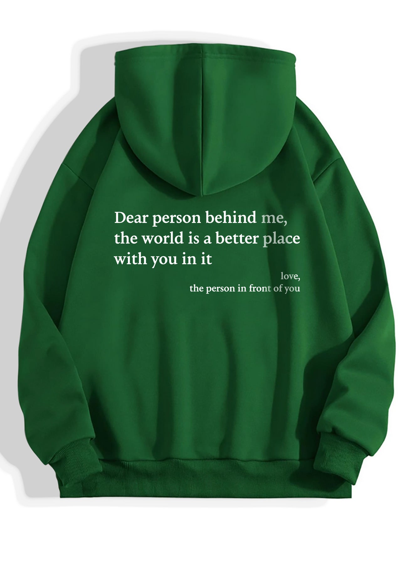 Dear Person Behind Me, the World Is A Better Place, with You In It - Hoodie