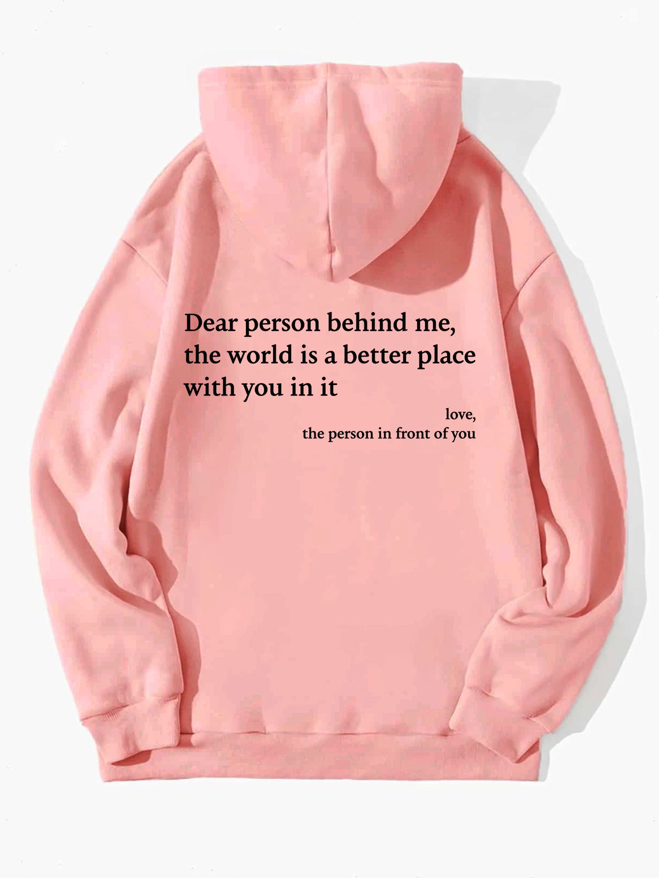 Dear Person Behind Me, the World Is A Better Place, with You In It - Hoodie