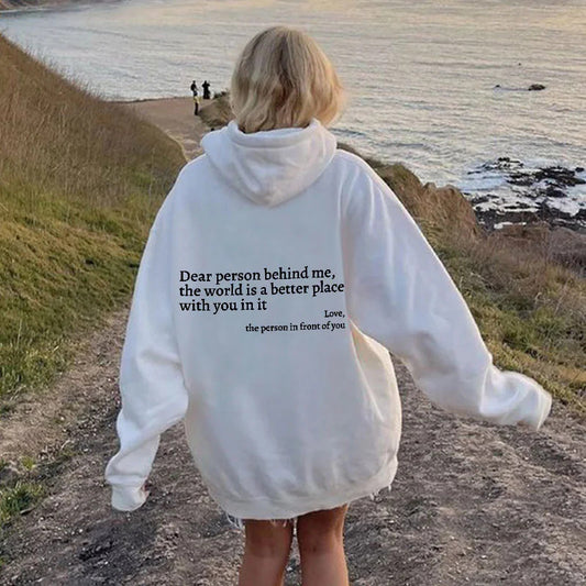 Dear Person Behind Me, the World Is A Better Place, with You In It - Hoodie