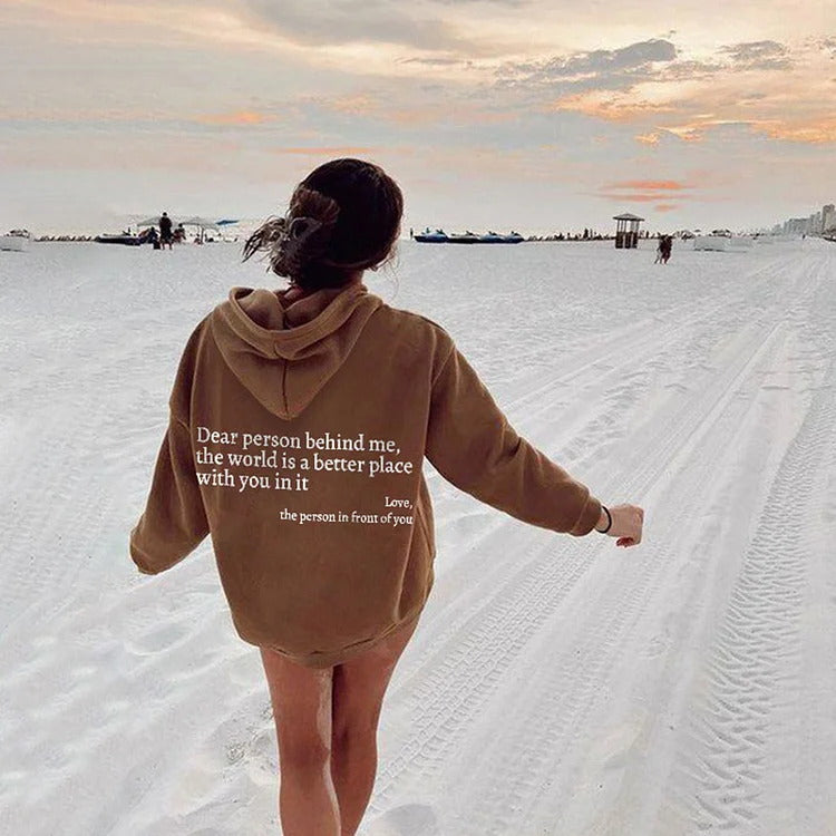 Dear Person Behind Me, the World Is A Better Place, with You In It - Hoodie