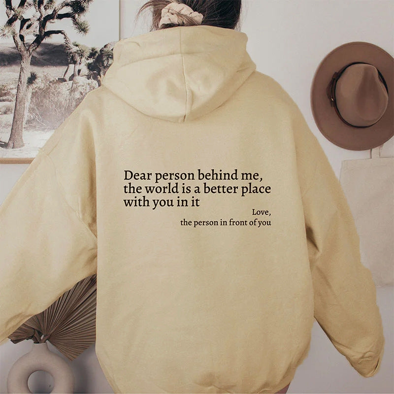 Dear Person Behind Me, the World Is A Better Place, with You In It - Hoodie
