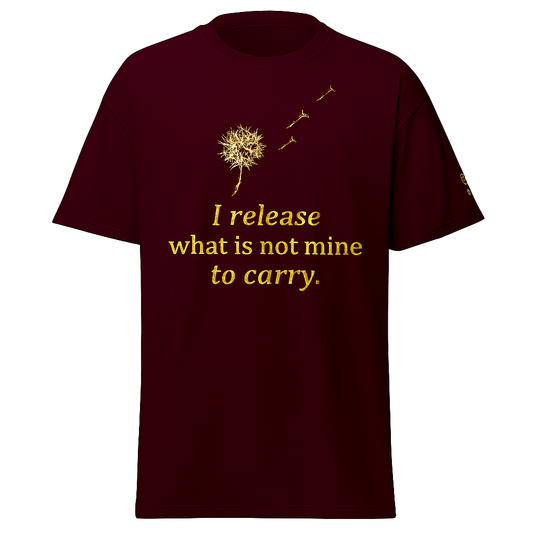 I release what is not mine to carry. Unisex classic tee.