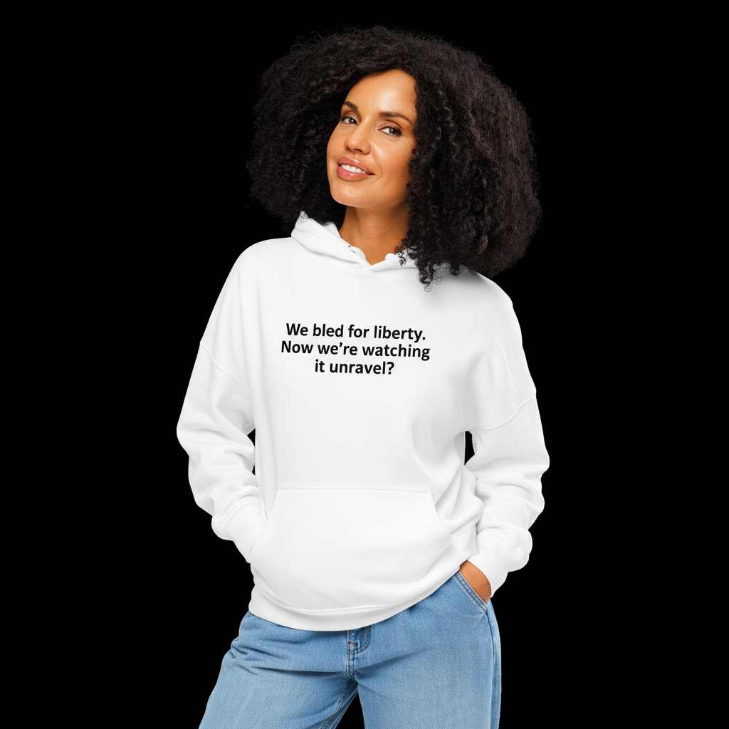 We bled for liberty. Now we’re watching it unravel? Women’s organic mid-weight hoodie